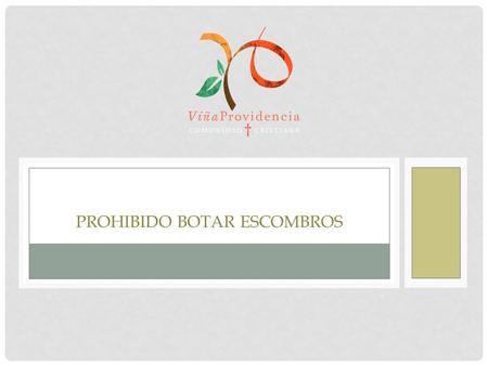 PROHIBIDO BOTAR ESCOMBROS. ESCOMBROS « «Reedificarán las ruinas antiguas, y levantarán los asolamientos primeros, y restaurarán las ciudades arruinadas,