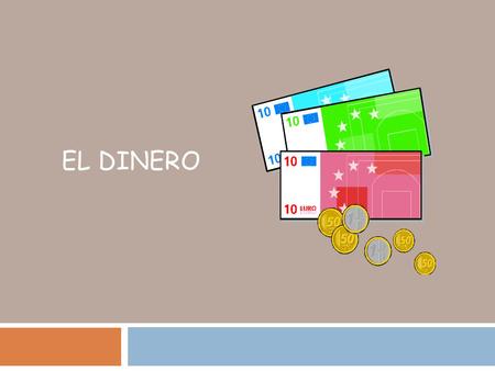 El Dinero.