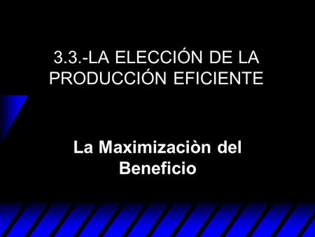 3.3.-LA ELECCIÓN DE LA PRODUCCIÓN EFICIENTE