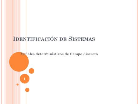 I DENTIFICACIÓN DE S ISTEMAS Señales determinísticos de tiempo discreto 1.