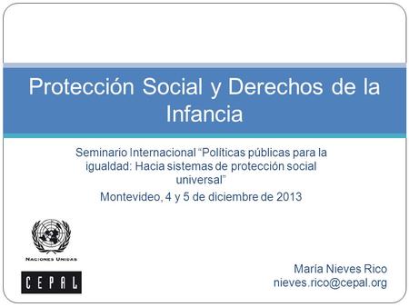 Seminario Internacional “Políticas públicas para la igualdad: Hacia sistemas de protección social universal” Montevideo, 4 y 5 de diciembre de 2013 Protección.