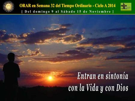 ORAR en Semana 32 del Tiempo Ordinario - Ciclo A 2014