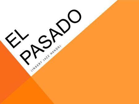 El pasado (insert Jazz Hands).