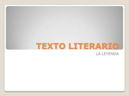 TEXTO LITERARIO LA LEYENDA.