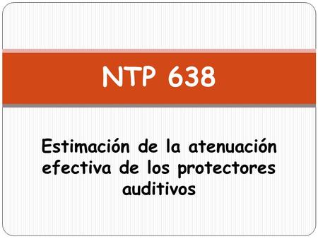NTP Estimación de la atenuación efectiva de los protectores auditivos
