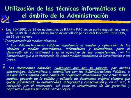 Utilización de las técnicas informáticas en el ámbito de la Administración Ley 30/1992, de 26 de noviembre, de RJAP y PAC, en su parte expositiva y en.