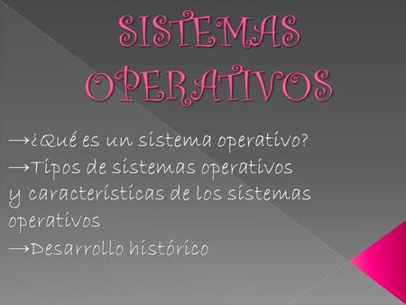SISTEMAS OPERATIVOS →¿Qué es un sistema operativo?