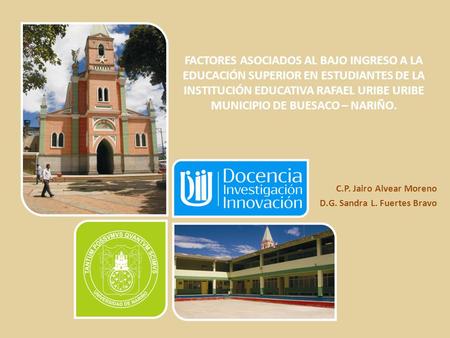 FACTORES ASOCIADOS AL BAJO INGRESO A LA EDUCACIÓN SUPERIOR EN ESTUDIANTES DE LA INSTITUCIÓN EDUCATIVA RAFAEL URIBE URIBE MUNICIPIO DE BUESACO – NARIÑO.