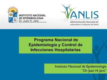 Programa Nacional de Epidemiología y Control de Infecciones Hospitalarias Instituto Nacional de Epidemiología “Dr. Juan H. Jara”