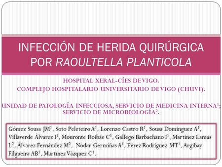 HOSPITAL XERAL-CÍES DE VIGO. COMPLEJO HOSPITALARIO UNIVERSITARIO DE VIGO (CHUVI). UNIDAD DE PATOLOGÍA INFECCIOSA, SERVICIO DE MEDICINA INTERNA 1 ; SERVICIO.