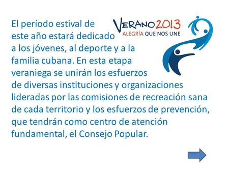 El período estival de este año estará dedicado a los jóvenes, al deporte y a la familia cubana. En esta etapa veraniega se unirán los esfuerzos de diversas.