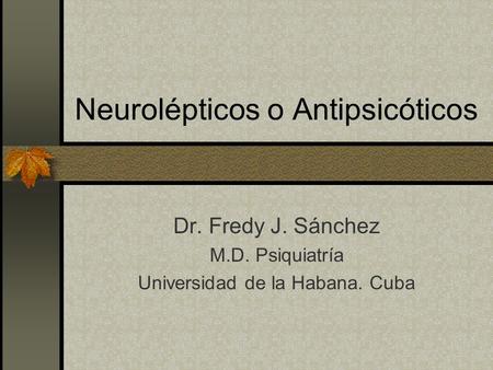 Neurolépticos o Antipsicóticos