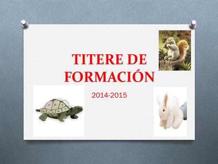 TITERE DE FORMACIÓN 2014-2015. O Debe ser usado no únicamente durante la “clase de formación” O Es parte del aula. Su función no es sustituir la corrección.