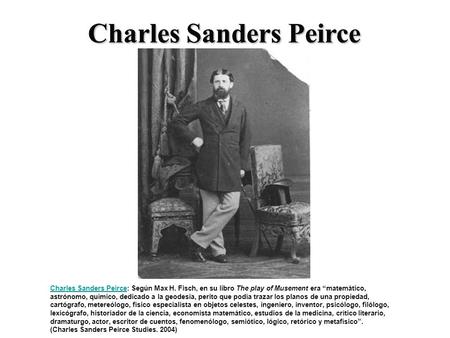Charles Sanders Peirce Charles Sanders Peirce