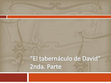 “El tabernáculo de David” 2nda. Parte