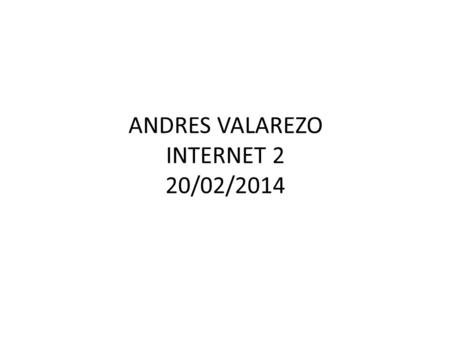 ANDRES VALAREZO INTERNET 2 20/02/2014. Funciones : Sistemas de procesamiento de Operaciones; Recolecta, Almacena, modifica y recupera toda información.