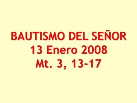 BAUTISMO DEL SEÑOR 13 Enero 2008 Mt. 3, 13-17. “El BINGO DE LOS CATÓLICOS”