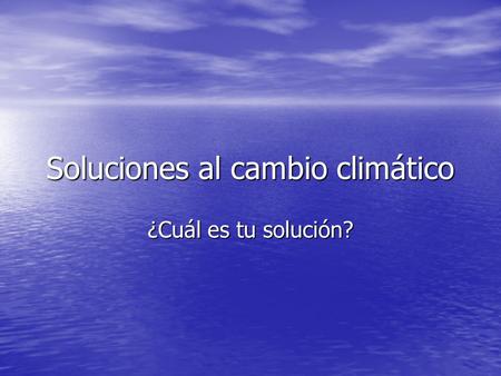 Soluciones al cambio climático
