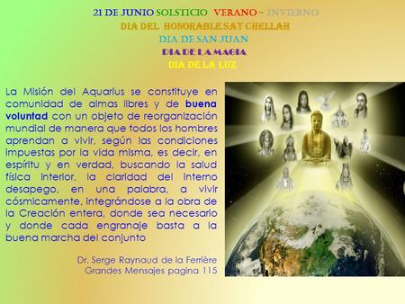 La Misión del Aquarius se constituye en comunidad de almas libres y de buena voluntad con un objeto de reorganización mundial de manera que todos los.