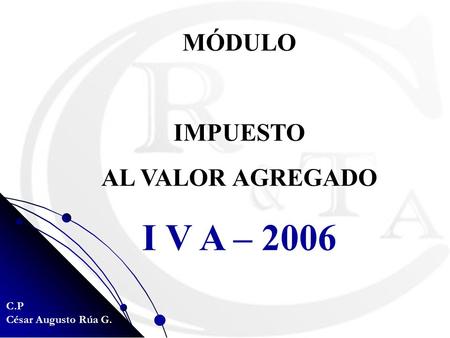 MÓDULO IMPUESTO AL VALOR AGREGADO I V A – 2006.