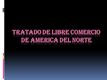 TRATADO DE LIBRE COMERCIO DE AMERICA DEL NORTE