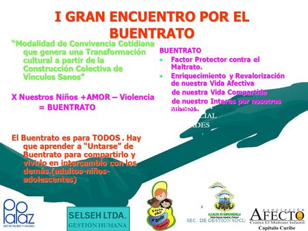 I GRAN ENCUENTRO POR EL BUENTRATO “Modalidad de Convivencia Cotidiana que genera una Transformación cultural a partir de la Construcción Colectiva de Vínculos.