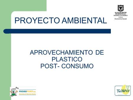 APROVECHAMIENTO DE PLASTICO POST- CONSUMO PROYECTO AMBIENTAL.