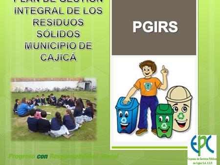 PLAN DE GESTIÓN INTEGRAL DE LOS RESIDUOS SÓLIDOS MUNICIPIO DE CAJICÁ