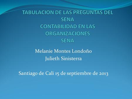 Melanie Montes Londoño Julieth Sinisterra Santiago de Cali 15 de septiembre de 2013.