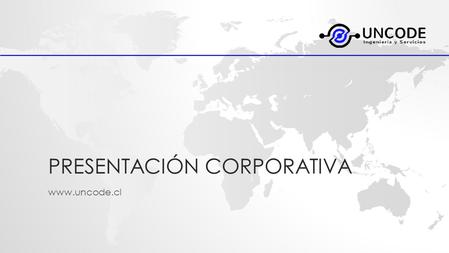 PRESENTACIÓN CORPORATIVA www.uncode.cl. ÍNDICE Quienes Somos - Historia - Presentación - Áreas de Actividad - Asociaciones empresariales - Nuestras Oficinas.
