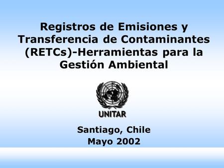 RETCs - Herramientas para la Gestión Ambiental 1 Registros de Emisiones y Transferencia de Contaminantes (RETCs)-Herramientas para la Gestión Ambiental.