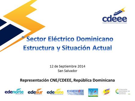 12 de Septiembre 2014 San Salvador Representación CNE/CDEEE, República Dominicana.