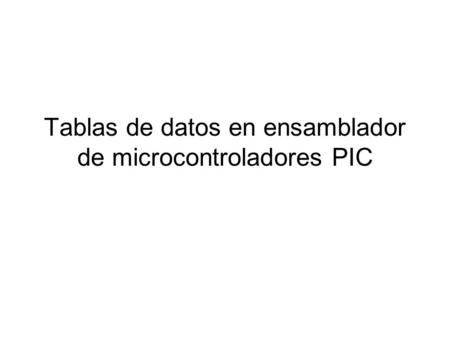 Tablas de datos en ensamblador de microcontroladores PIC