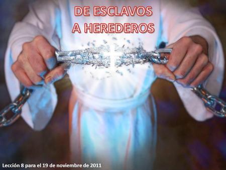 DE ESCLAVOS A HEREDEROS