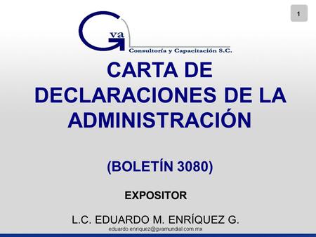 1 CARTA DE DECLARACIONES DE LA ADMINISTRACIÓN (BOLETÍN 3080) EXPOSITOR L.C. EDUARDO M. ENRÍQUEZ G.