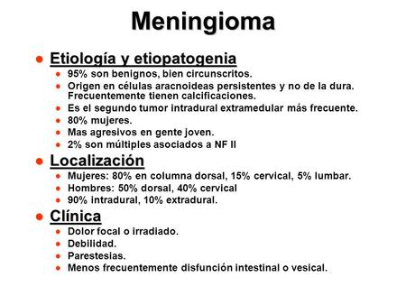 Meningioma Etiología y etiopatogenia Localización Clínica