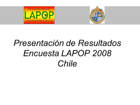 Presentación de Resultados Encuesta LAPOP 2008 Chile.