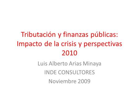 Luis Alberto Arias Minaya INDE CONSULTORES Noviembre 2009
