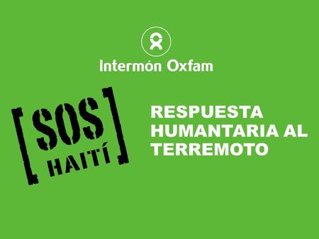 Y evitar la propagación de epidemias RESPUESTA HUMANTARIA AL TERREMOTO.