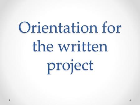 Orientation for the written project