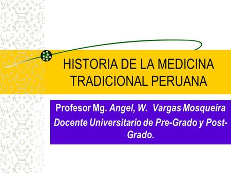 HISTORIA DE LA MEDICINA TRADICIONAL PERUANA