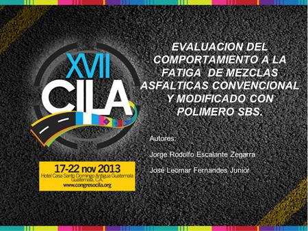 EVALUACION DEL COMPORTAMIENTO A LA FATIGA DE MEZCLAS ASFALTICAS CONVENCIONAL Y MODIFICADO CON POLIMERO SBS. Autores: Jorge Rodolfo Escalante Zegarra José.