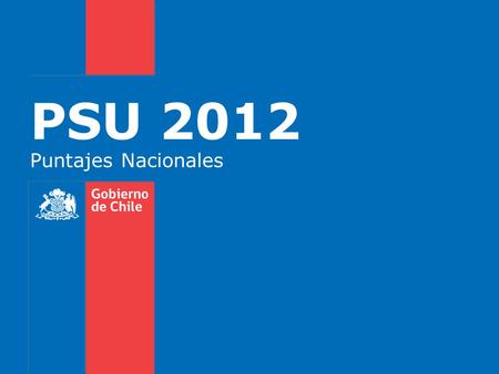 PSU 2012 Puntajes Nacionales. PUNTAJES NACIONALES.