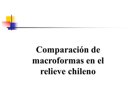 Comparación de macroformas en el relieve chileno