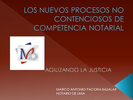 LOS NUEVOS PROCESOS NO CONTENCIOSOS DE COMPETENCIA NOTARIAL