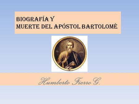 Biografía y muerte del apóstol Bartolomé