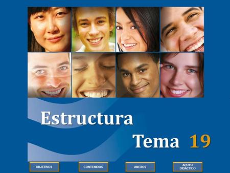 Estructura Tema 19 OBJETIVOS CONTENIDOS ANEXOS APOYO DIDÁCTICO APOYO DIDÁCTICO.