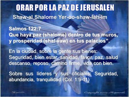 SHA-ALU SHALOM YIRUSHALAYIM. 'SHA-ALU' significa, “PEDIR” como