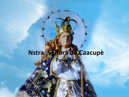 Nstra. Señora de Caacupè Paraguay