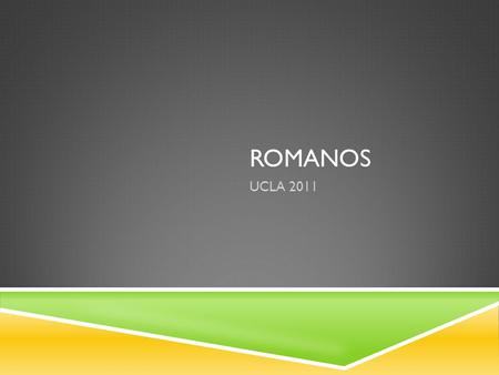 ROMANOS UCLA 2011. INTRODUCCIÓN: OCASIÓN ROMANOS.